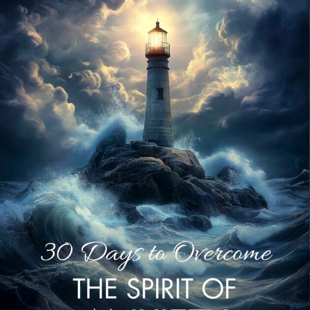 30 Days To Overcome The Spirit Of Anxiety