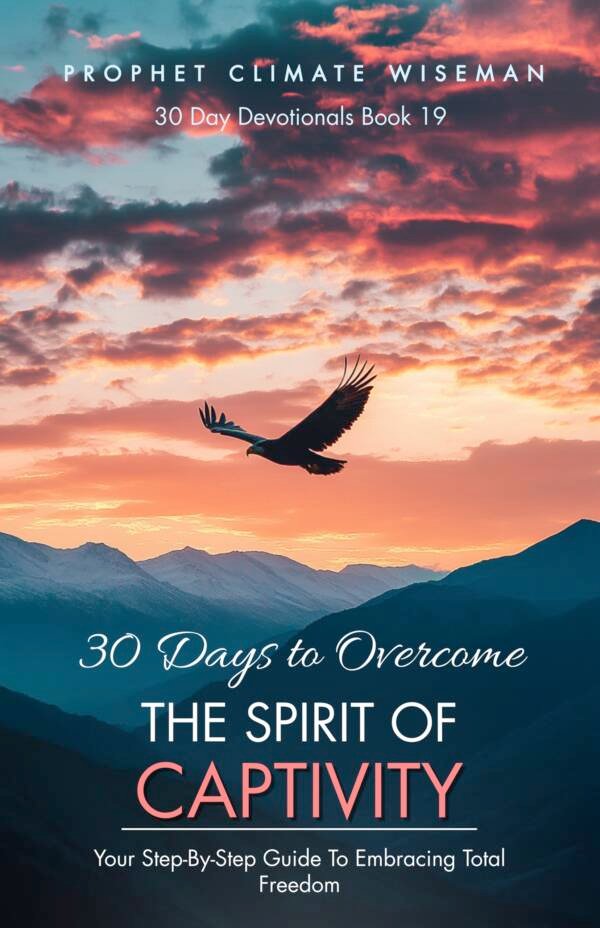 30 Days To Overcome The Spirit Of Captivity