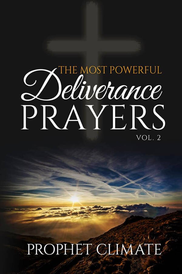 The Most Powerful Deliverance Prayers Vol. 2