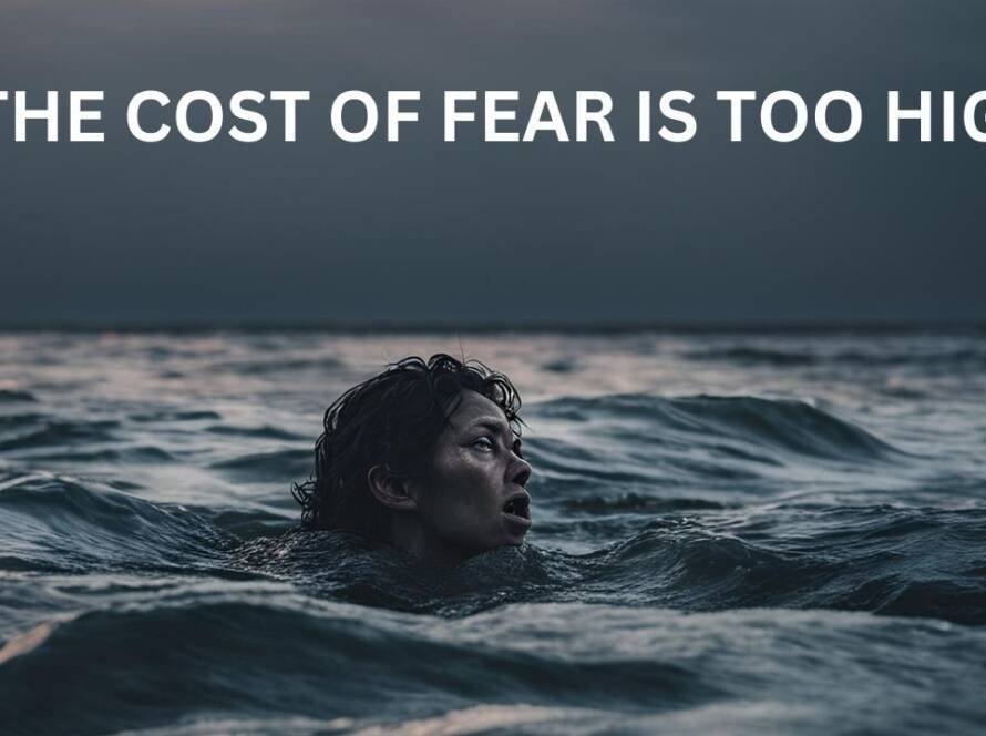 The Cost Of Fear Is Too High